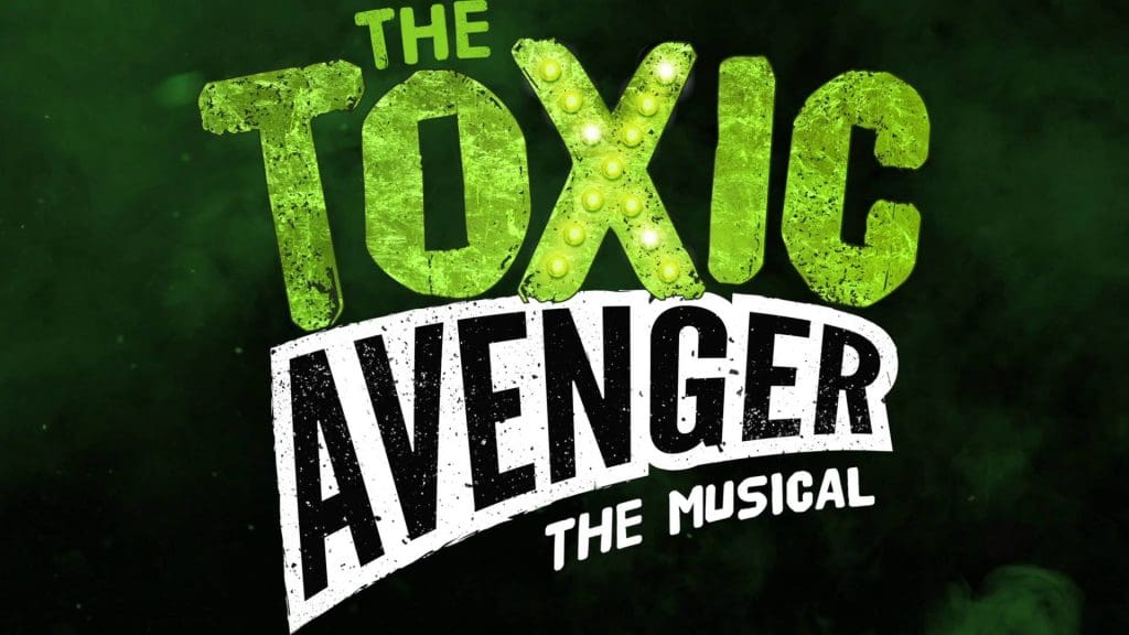 Featured image for “Toxic Avenger Gets West End Transfer”
