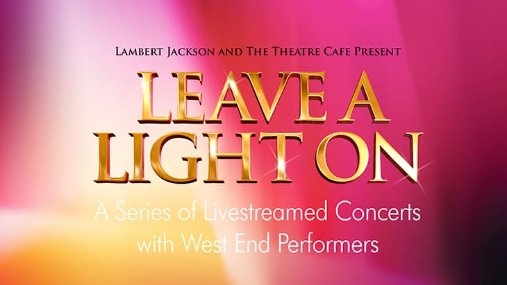 News: Lambert Jackson Productions and The Theatre Café announce the return of Leave A Light On