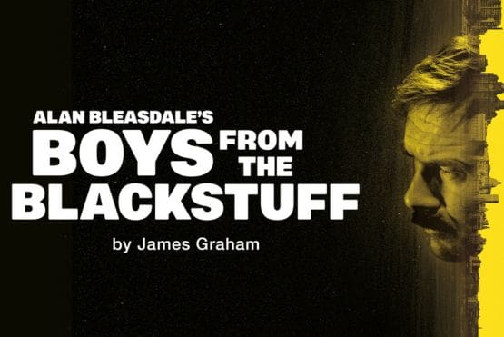 Featured image for “News: Alan Bleasdale’s Boys From The Blackstuff To Play At The Garrick Theatre”